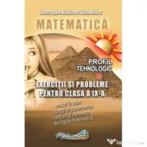 Matematica. Exercitii si probleme clasa a 9-a profil tehnologic - Gheorghe-Adalbert Schneider