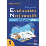 Matematica. Teste pentru Evaluarea Nationala. Clasa a 8-a - Radu Ordean