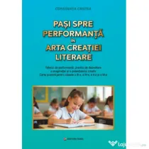 Pasi spre performanta in arta creatiei literare, clasele 3-6 - 	Constanta Cristea