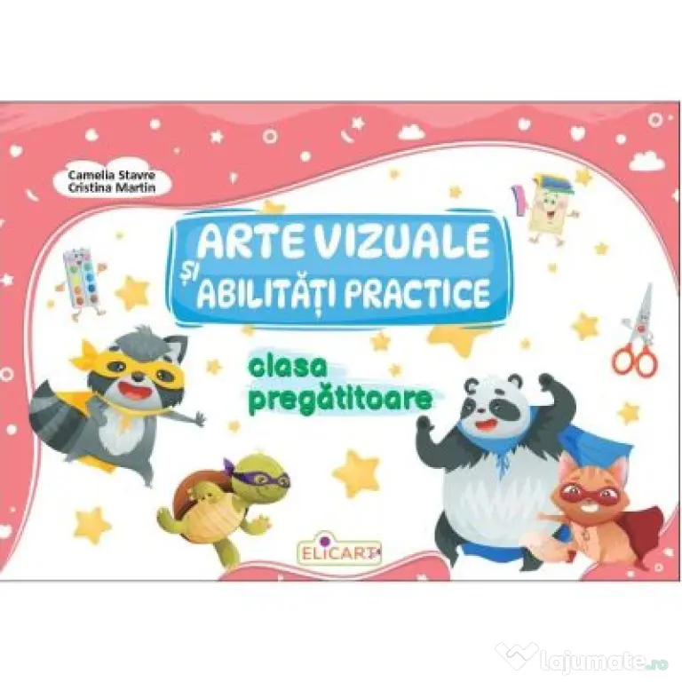 Arte vizuale si abilitati practice pentru clasa pregatitoare - Camelia Stavre