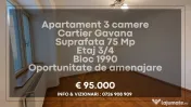 Apartament decomandat 3 camere Gavana 