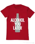 Tricou ADLER barbat Alcohol you later Rosu