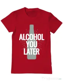 Tricou ADLER barbat Alcohol you later Rosu