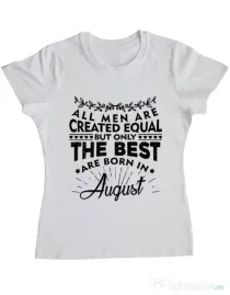Tricou ADLER dama The best men are born in August Alb