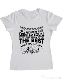 Tricou ADLER dama The best women are born in August Alb