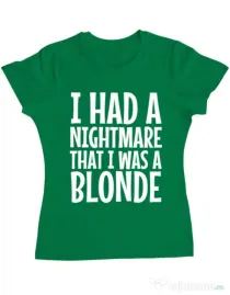 Tricou ADLER dama I had a nightmare Blonde Verde mediu