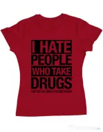 Tricou ADLER dama I hate people who take drugs Rosu