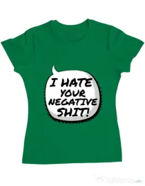 Tricou ADLER dama I hate your negative shit Verde mediu