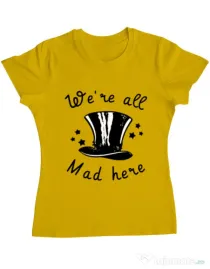 Tricou ADLER dama We’re all mad here Galben