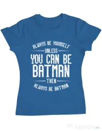Tricou ADLER dama Always be batman Albastru azuriu