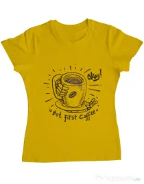Tricou ADLER dama Okay! But first coffee Galben