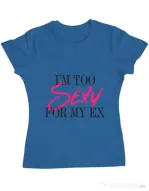 Tricou ADLER dama Too sexy for my ex Albastru azuriu