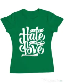 Tricou ADLER dama Turn Hate Into Love Verde mediu