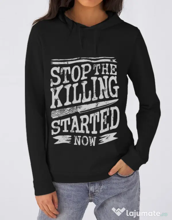Hoodie dama cu gluga Stop The Killing Started Now Negru