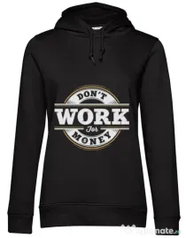 Hoodie dama cu gluga Dont work for money Negru