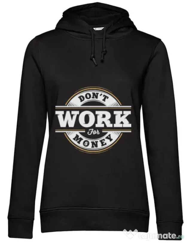 Hoodie dama cu gluga Dont work for money Negru