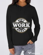 Hoodie dama cu gluga Dont work for money Negru 
