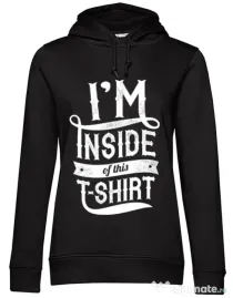 Hoodie dama cu gluga Inside my tshirt Negru