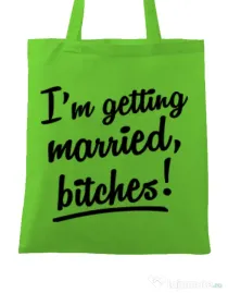 Sacosa personalizata Mireasa Im getting married bitches Verde