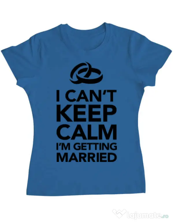 Tricou Mireasa ADLER I cant keep calm married Albastru azuriu