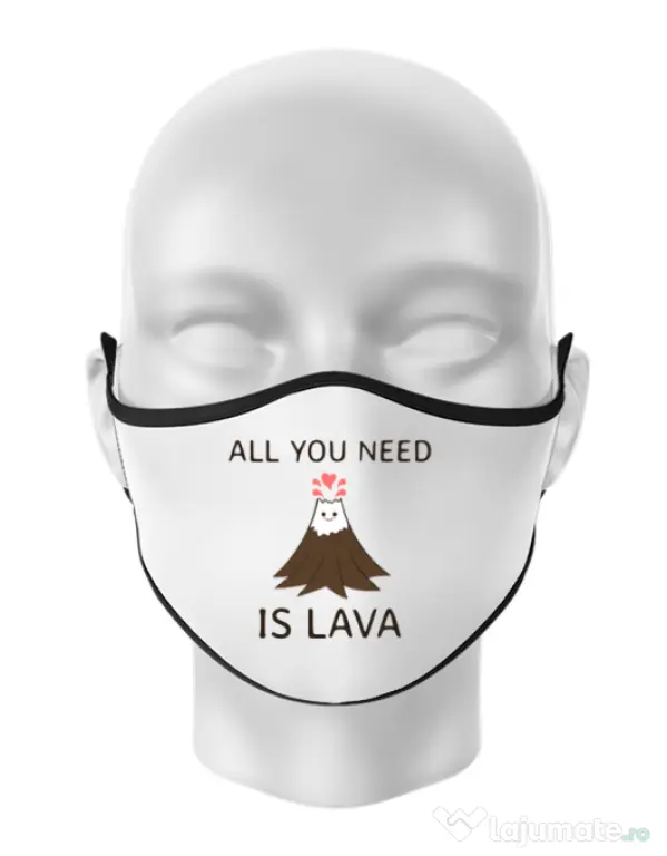 Masca personalizata reutilizabila All you need is lava Alb