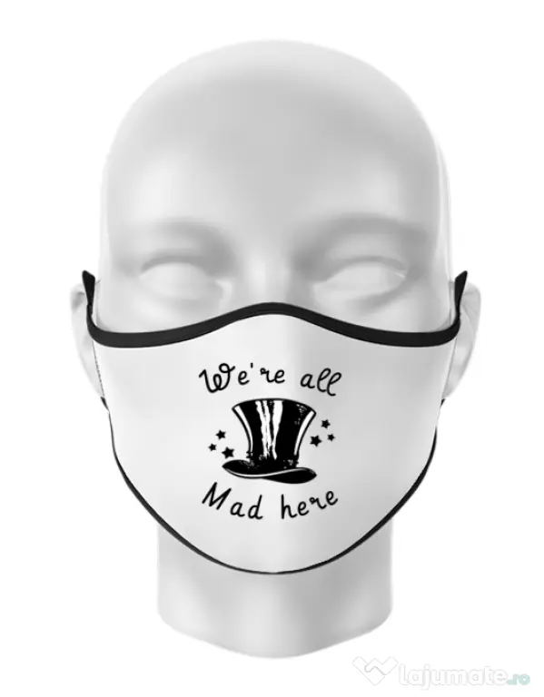 Masca personalizata reutilizabila We’re all mad here Alb
