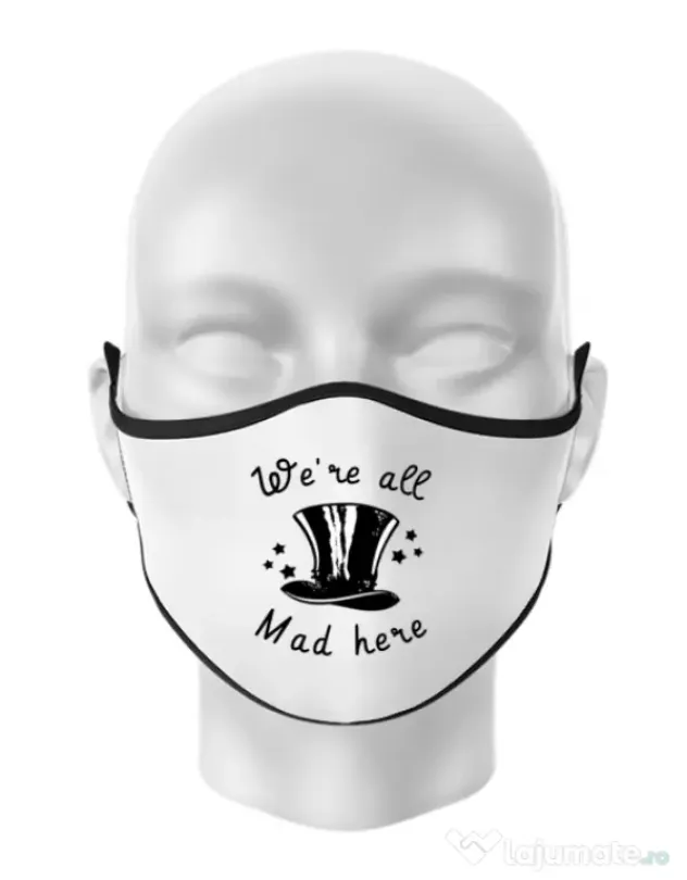 Masca personalizata reutilizabila We’re all mad here Alb