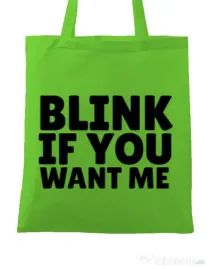 Sacosa din panza Blink if you want me Verde mar