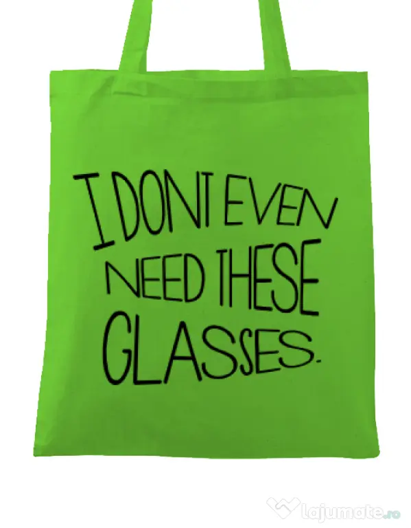 Sacosa din panza I dont need glasses Verde mar