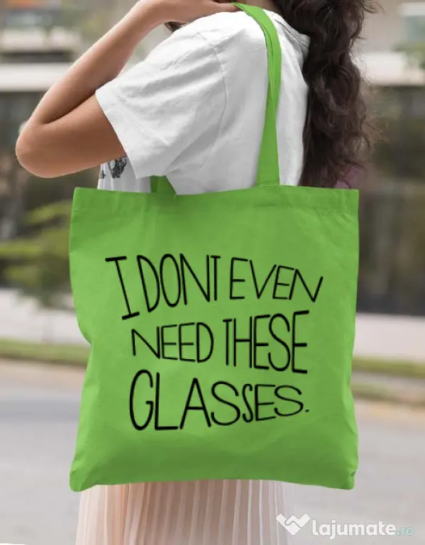 Sacosa din panza I dont need glasses Verde mar