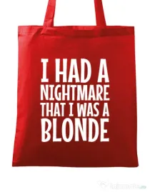 Sacosa din panza I had a nightmare Blonde Rosu