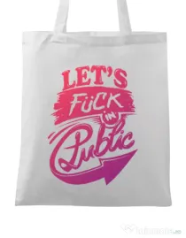 Sacosa din panza Let's fuck in public Alb