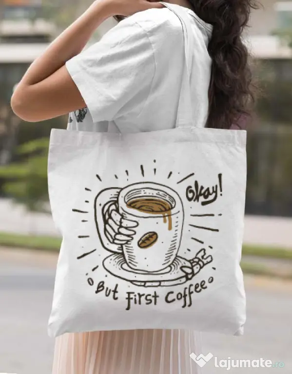 Sacosa din panza Okay! But first coffee Alb