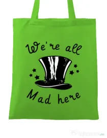 Sacosa din panza We’re all mad here Verde mar