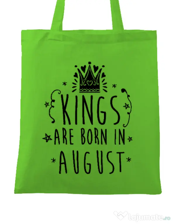 Sacosa din panza Kings are born in August Verde mar