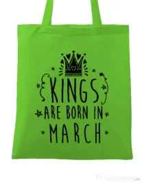 Sacosa din panza Kings are born in March Verde mar