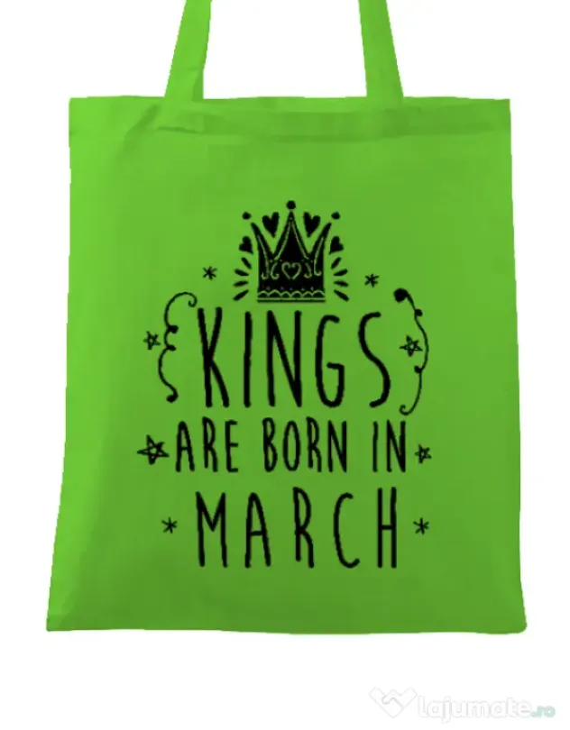 Sacosa din panza Kings are born in March Verde mar