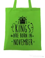Sacosa din panza Kings are born in November Verde mar