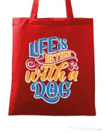 Sacosa din panza Life is better with a dog Rosu
