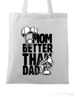 Sacosa din panza Mom better than dad Alb