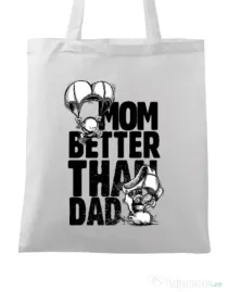 Sacosa din panza Mom better than dad Alb