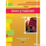 Manual pentru clasa a 11-a. Senzori si traductoare. Ruta directa - Aurel Ciocarlea-Vasilescu