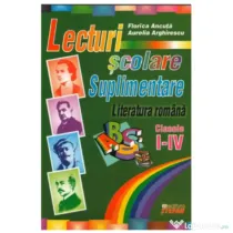 Lecturi scolare suplimentare. Literatura romana clasele 1-4 - Florica Ancuta