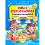 MICII EXPLORATORI. Cunoasterea mediului Nivelul 2. 5-6/7 ani - Livia Andreescu