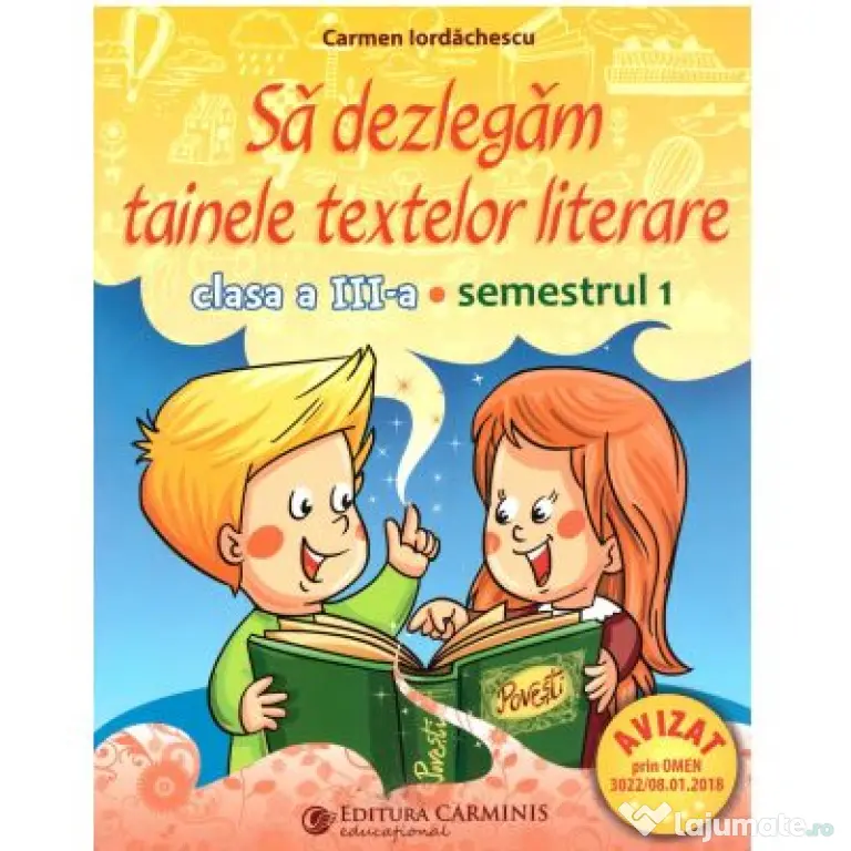 Sa dezlegam tainele textelor literare. Clasa a 3-a Semestrul 1 (ar_t) - Carmen Iordachescu
