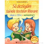 Sa dezlegam tainele textelor literare. Clasa a 3-a Semestrul 1 (ar_t) - Carmen Iordachescu