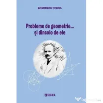 Probleme de geometrie… si dincolo de ele - Gheorghe Titeica