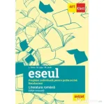 Eseul. Bacalaureat. Literatura Romana. Pregatire individuala pentru proba scrisa, editie revizuita - Liliana Paicu