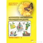 Activitati recreative interdisciplinare. Caiet de lucru pentru clasa I - Silvia Rupacici