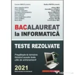Bacalaureat la Informatica, 2021. Teste rezolvate - Carmen Minca